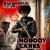 Sha Money XL - Nobody Cares