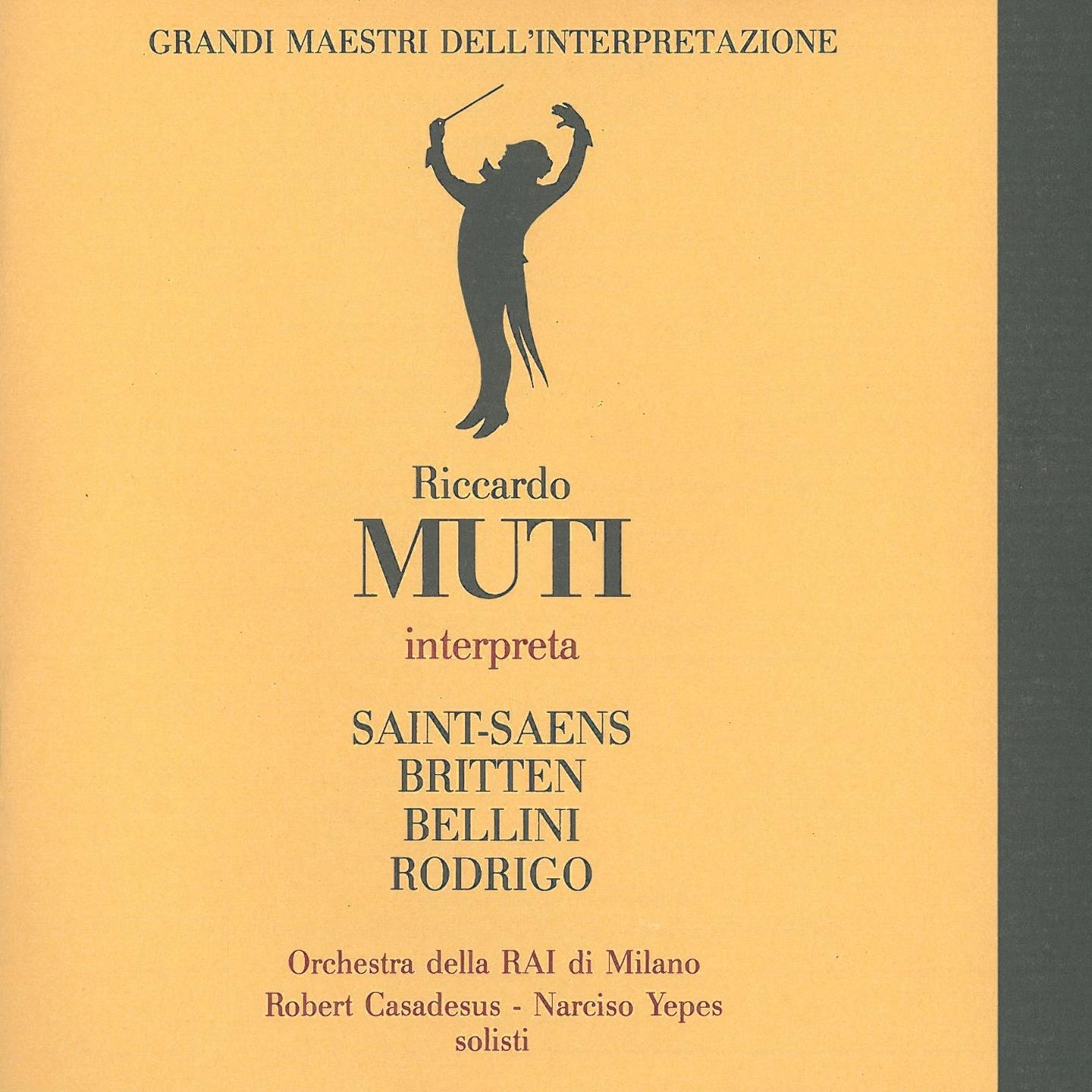 Grandi maestri dell'interpretazione: Riccardo Muti interpreta Saint-Saëns, Britten, Bellini & Rodrigo