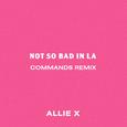 Not So Bad in La (Commands Remix)