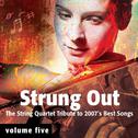 Strung Out Volume 5: The String Quartet Tribute to 2007's Best Songs专辑