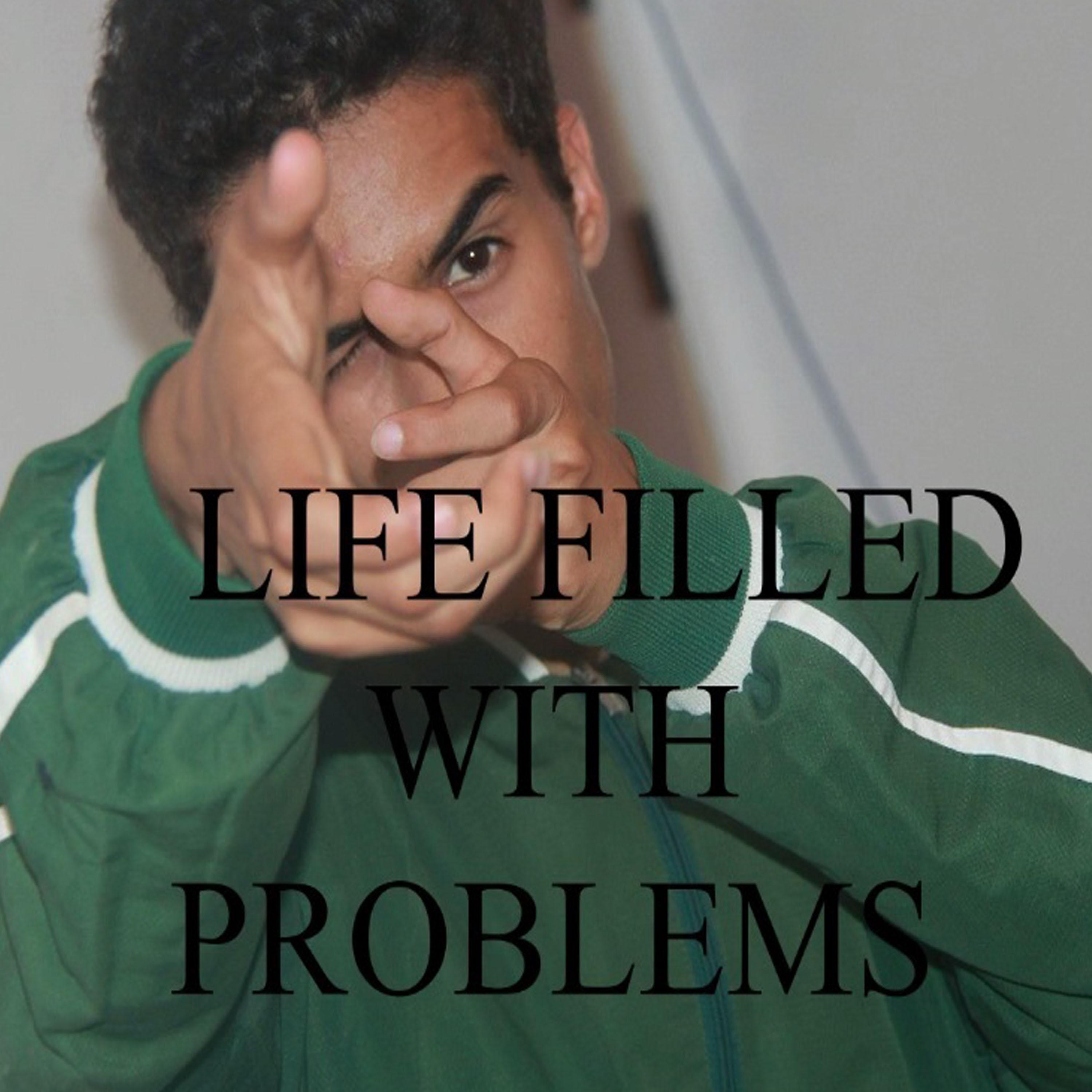 Life Filled With Problems