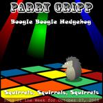 Boogie Boogie Hedgehog: Parry Gripp Song of the Week for October 07, 2008 - Single专辑