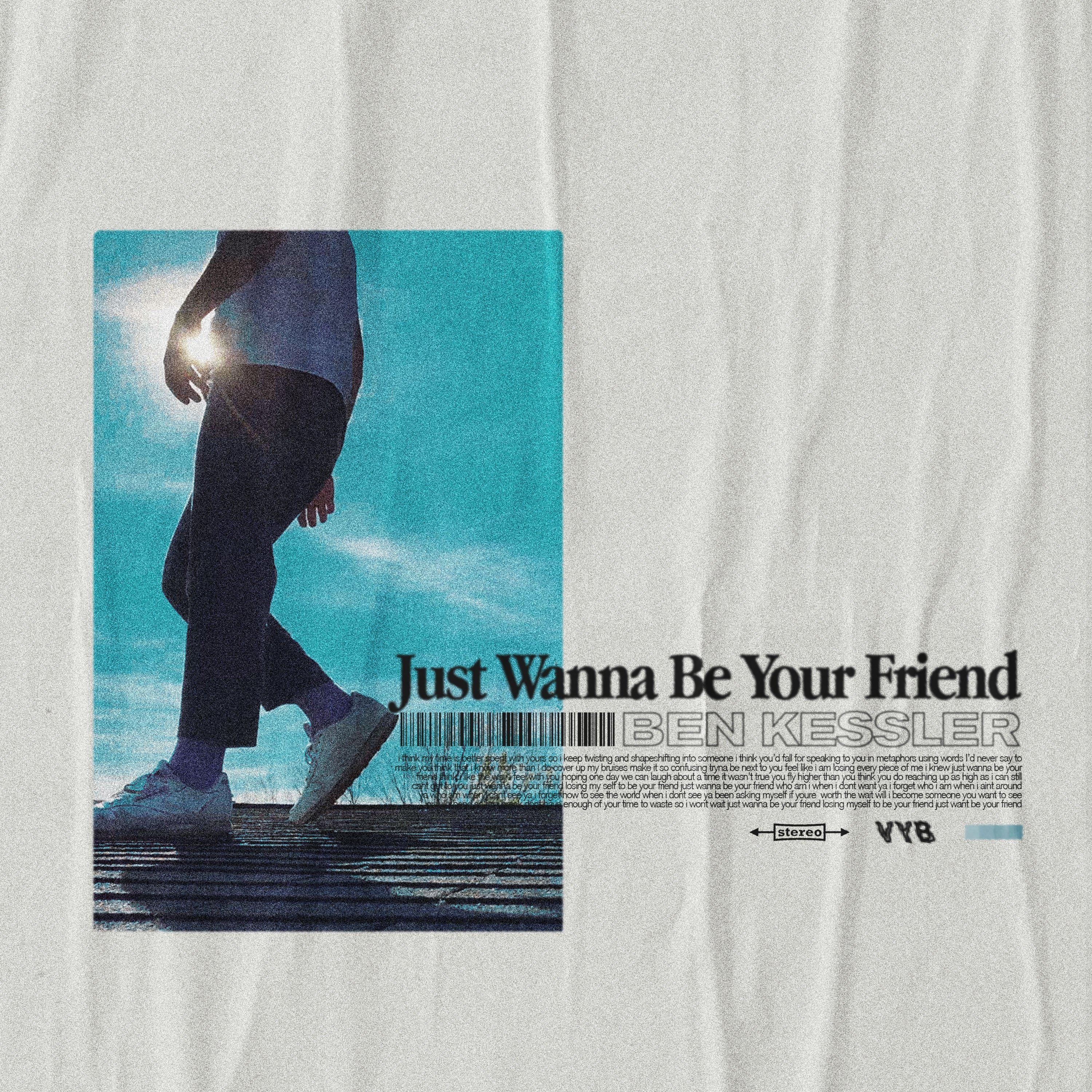 Ben Kessler - Just Wanna Be Your Friend