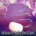 64 Auras For Healthy Mind & Spirit专辑