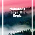 Muhabbat Goya Bir Degiz