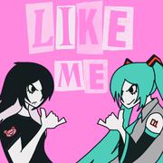 Like Me! (feat. Hatsune Miku)