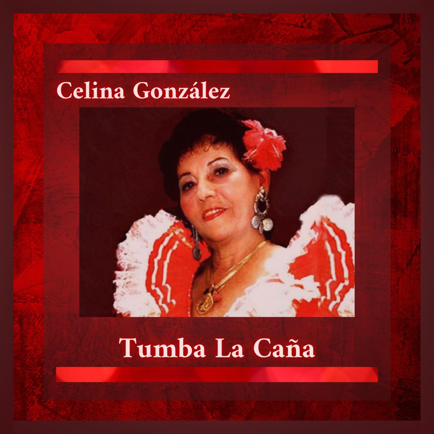 Celina González - Tumba la Caña