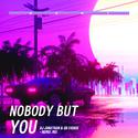 Nobody But You