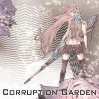 （VOCALOID）Corruption Garden（伴奏+和声）