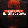 Mc 2m rapper - Fudendo Com 2 em Cima da Cama