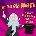 This Old Man & more Sing a Long Rhymes for Kids专辑