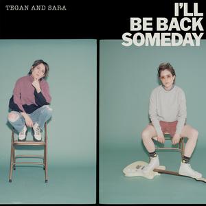 Tegan And Sara-I'll Be Back Someday 伴奏 （降7半音）