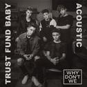 Trust Fund Baby (Acoustic)专辑