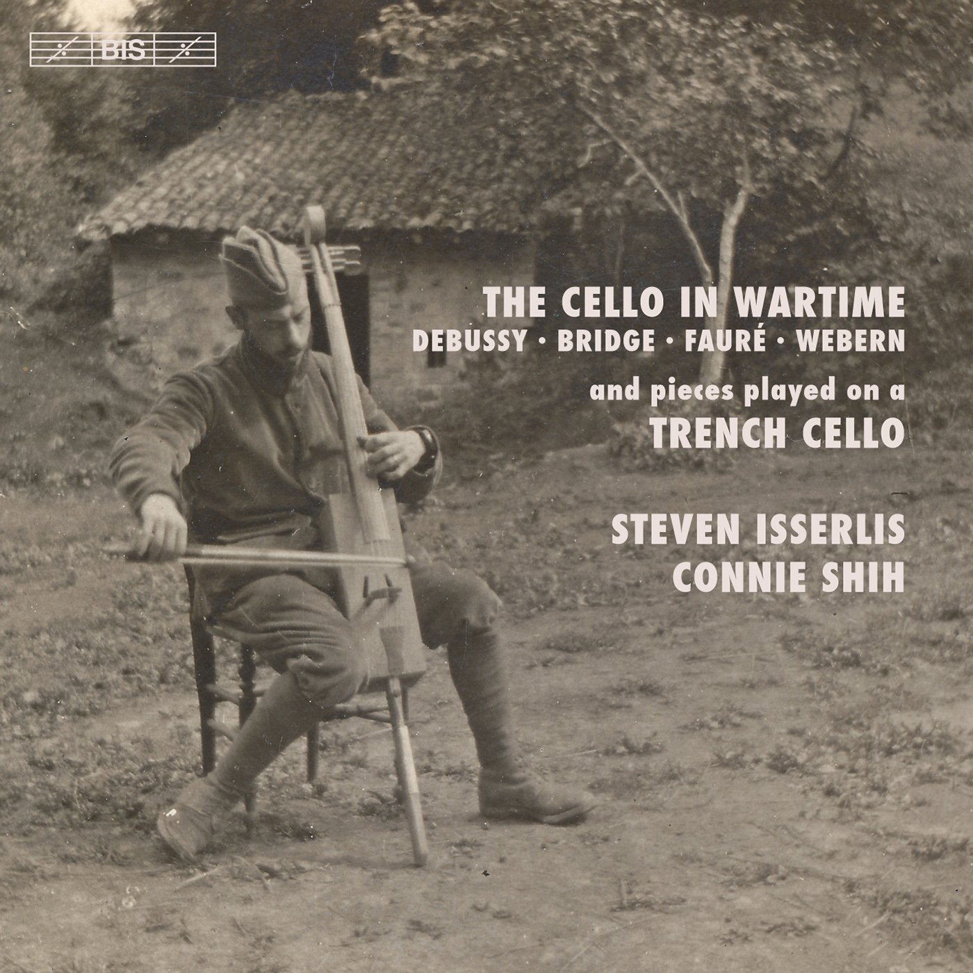 Cello Recital: Isserlis, Steven - DEBUSSY, C. / BRIDGE, F. / FAURÉ, G. / WEBERN, A. (The Cello in Wartime)