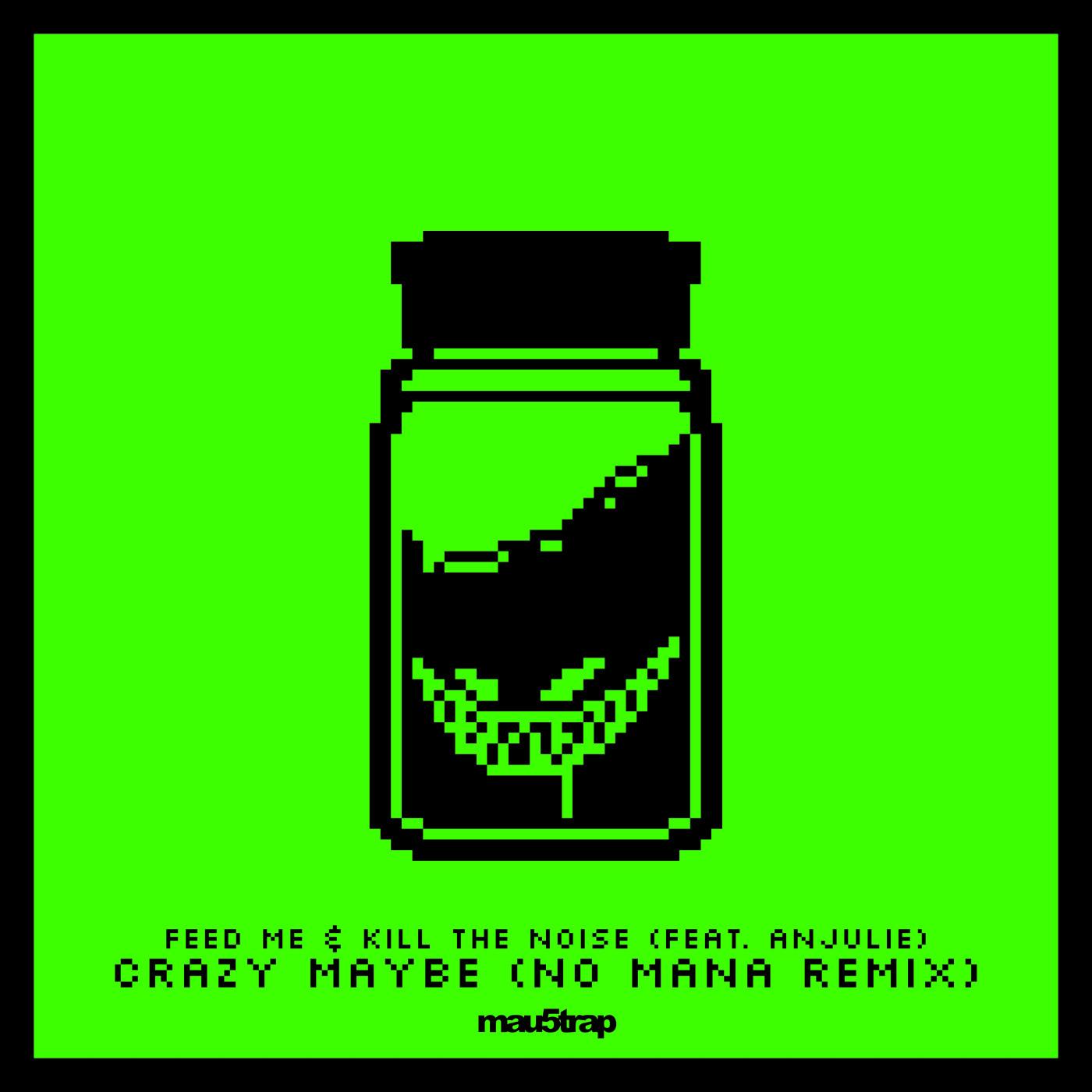 Crazy Maybe [No Mana Remix] (feat. Anjulie)