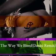 Nikki Vianna-THE WAY WE BLEED(Danni Remix) （Danni / Yellow Claw remix）