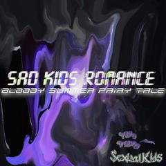 Sad Kids Romance -Bloody summer fairy tale