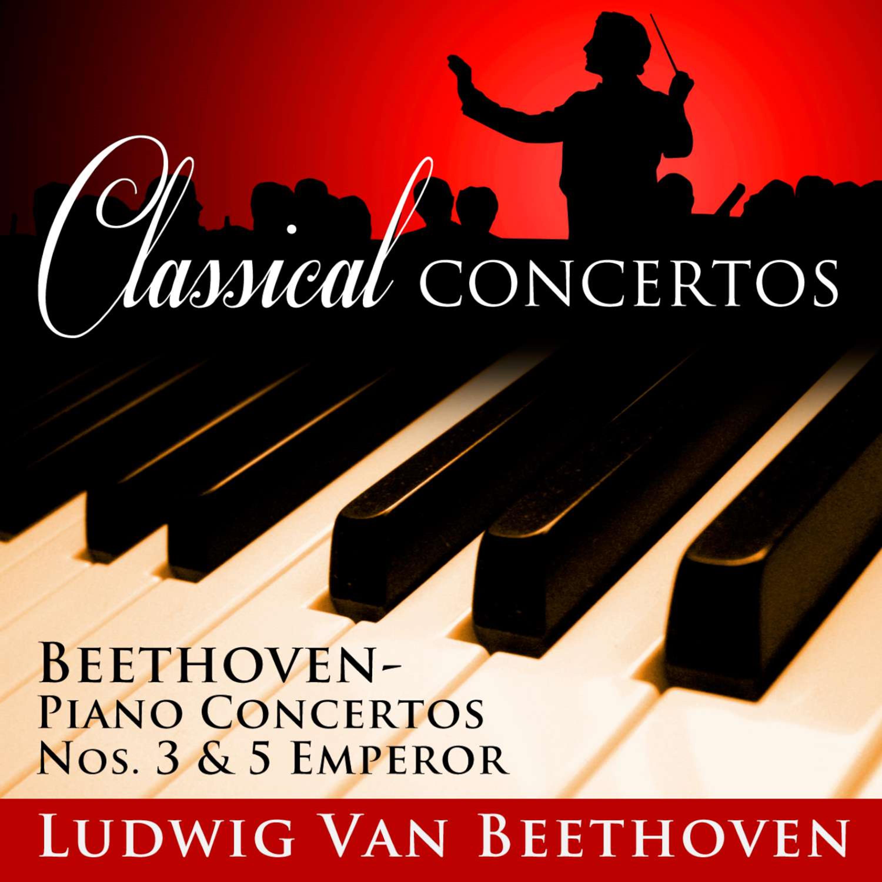 Classical Concertos: Beethoven, Piano Concertos No. 3 and No. 5 "Emperor"