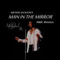 Man In The Mirror(M&K Remixes)