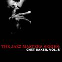 The Jazz Masters Series: Chet Baker, Vol. 8专辑
