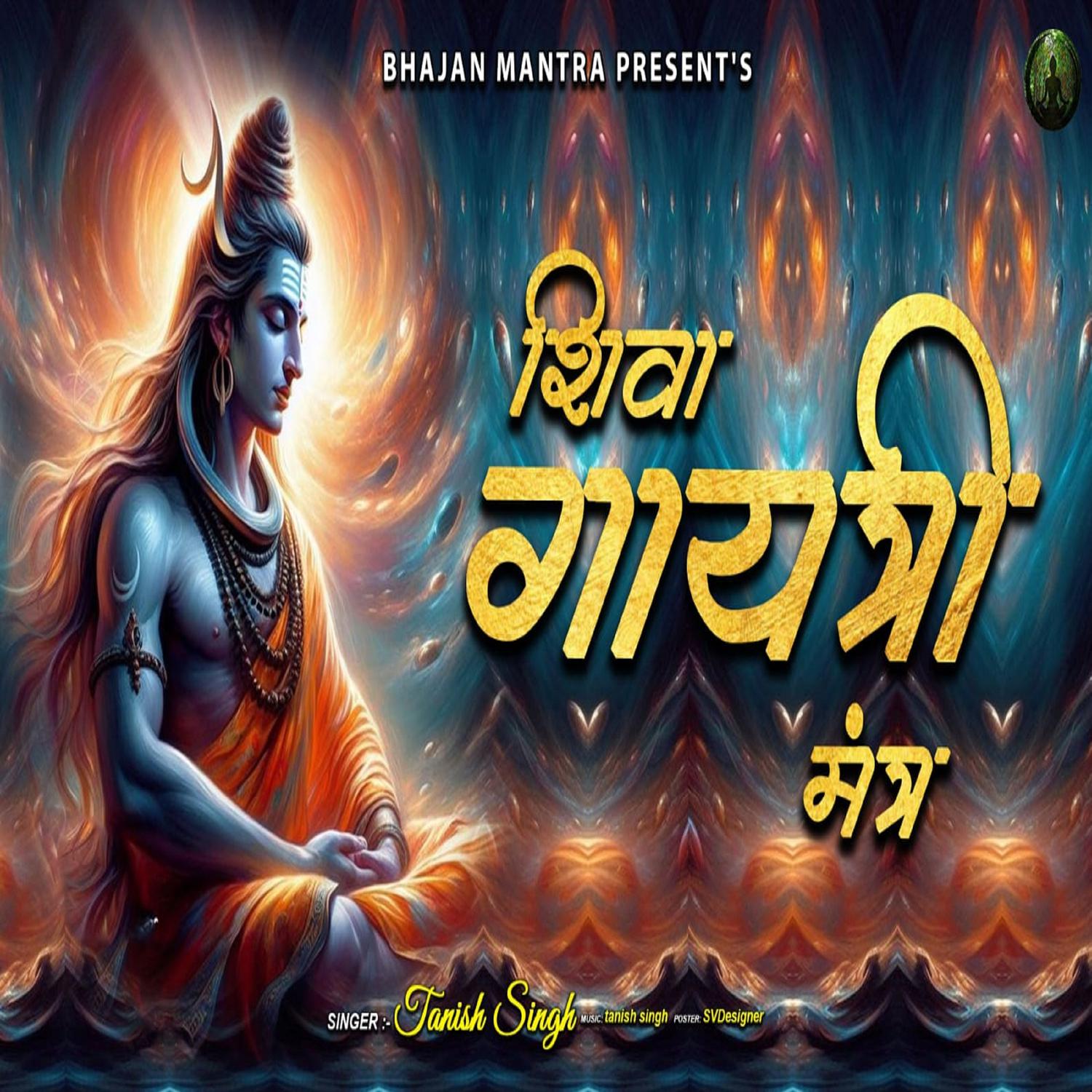 Tanish singh - Shiva Gayatri Mantra