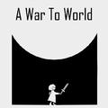 A War To World