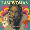 I AM WOMAN - Kiana Lede