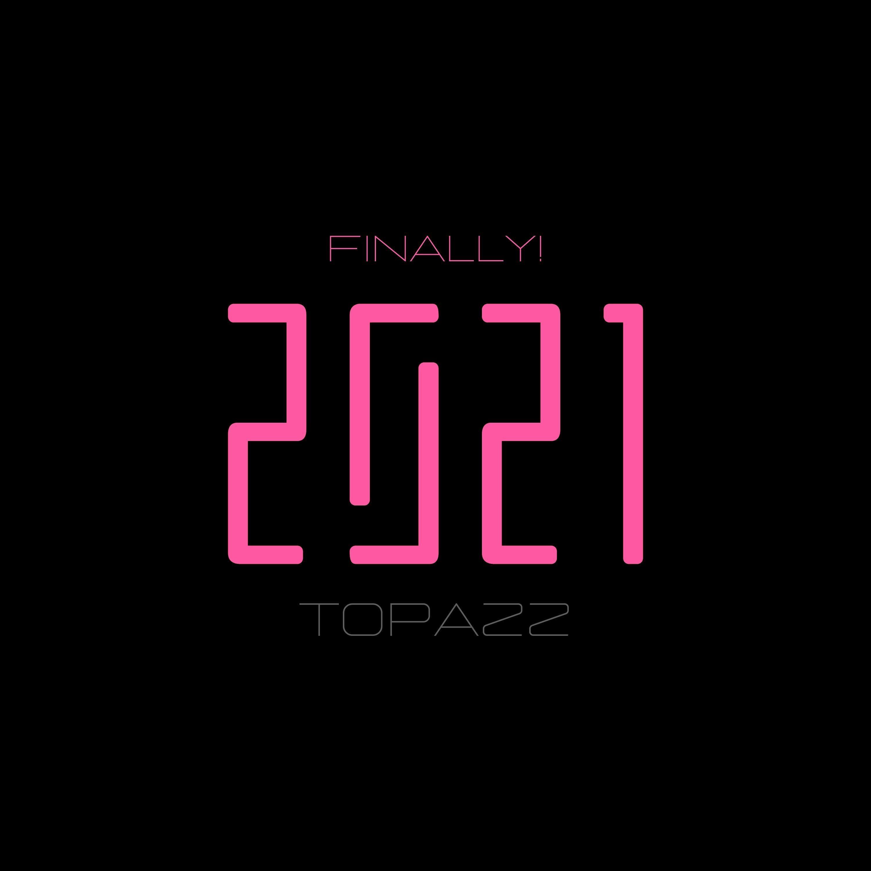 2021 (Finally!)