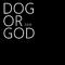 Dog or God专辑