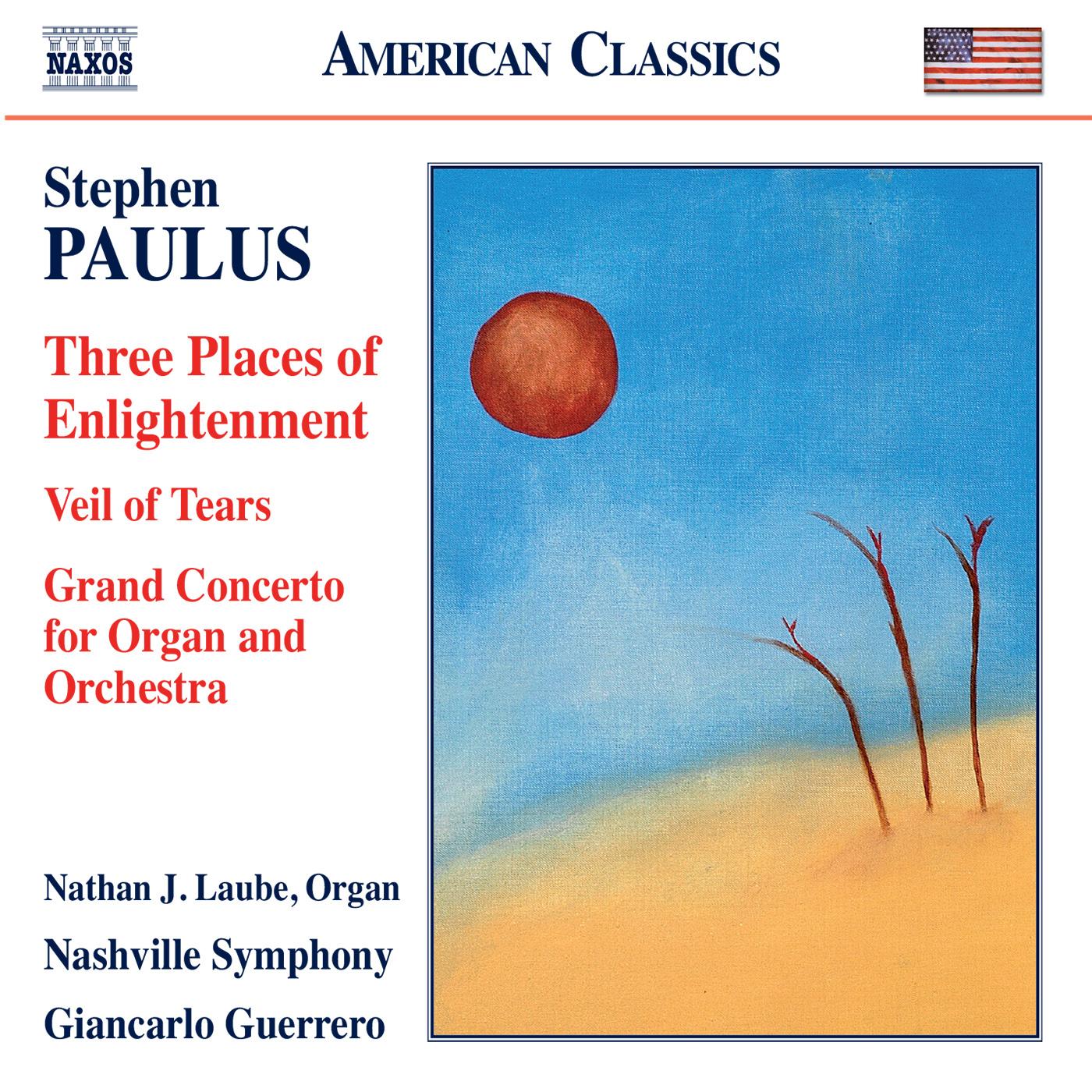 PAULUS, S.: Three Places of Enlightenment / Veil of Tears / Grand Concerto (Nashville Symphony, Guerrero)