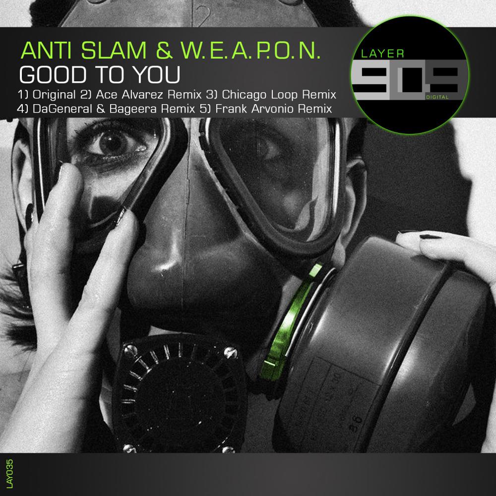 Anti-Slam & W.E.A.P.O.N. - Good To You (DaGeneral & Bageera Remix)