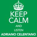 Keep Calm and Listen Adriano Celentano