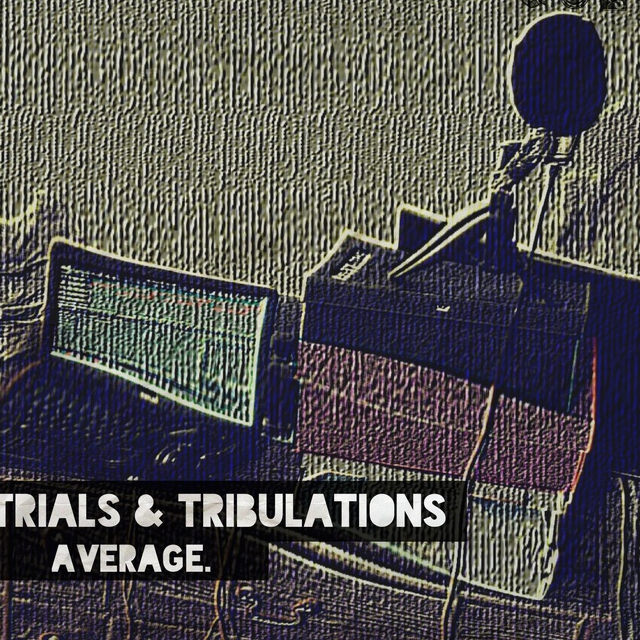 Trials & Tribulations