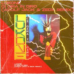 Lukone-Lukone - Ci gira in giro（Zedx / Adolf Jack remix）