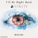 I'll Be Right Back (AFF1N1TY Remix)专辑