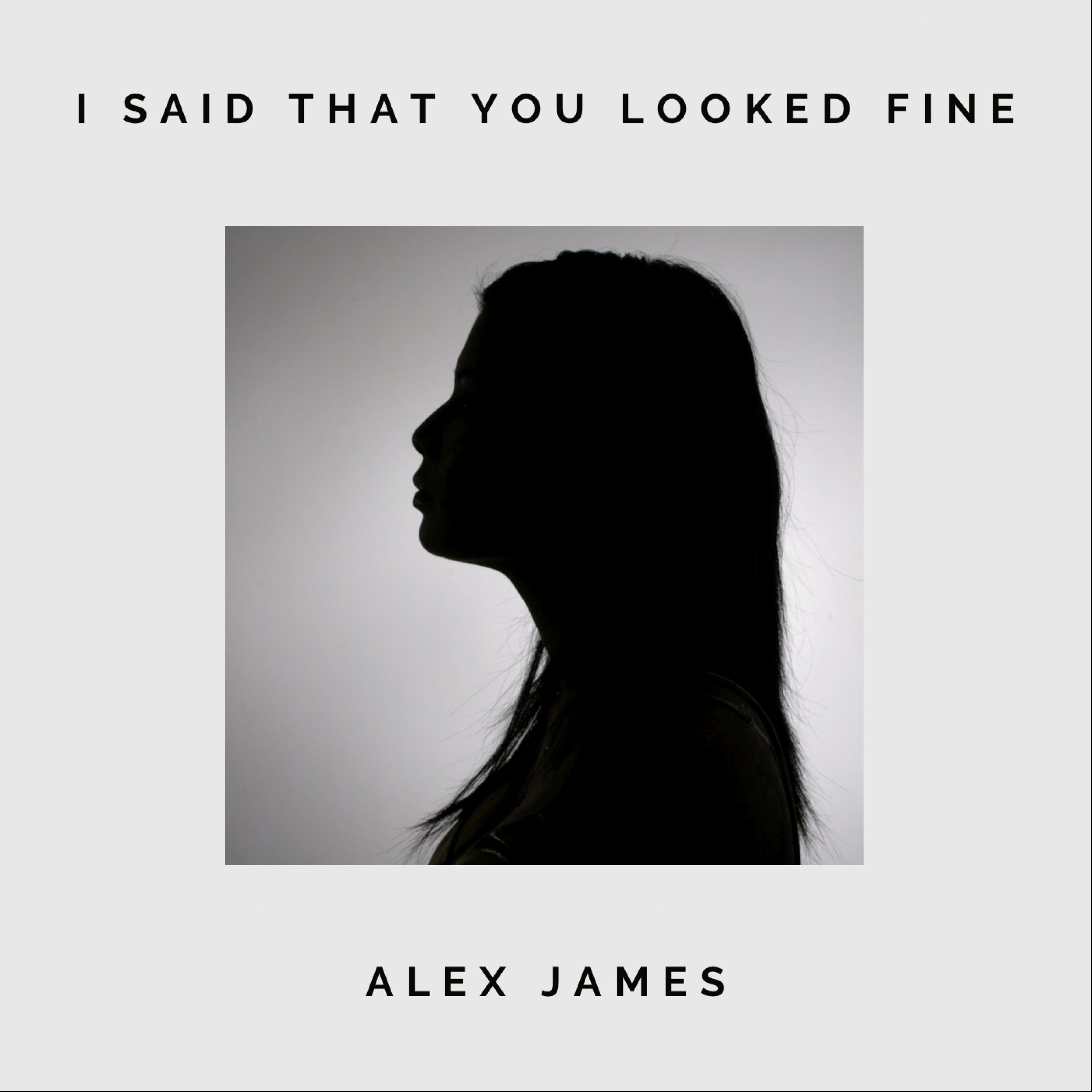 I Said That You Looked Fine