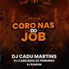 DJ Cadu Martins - Coro nas do Job