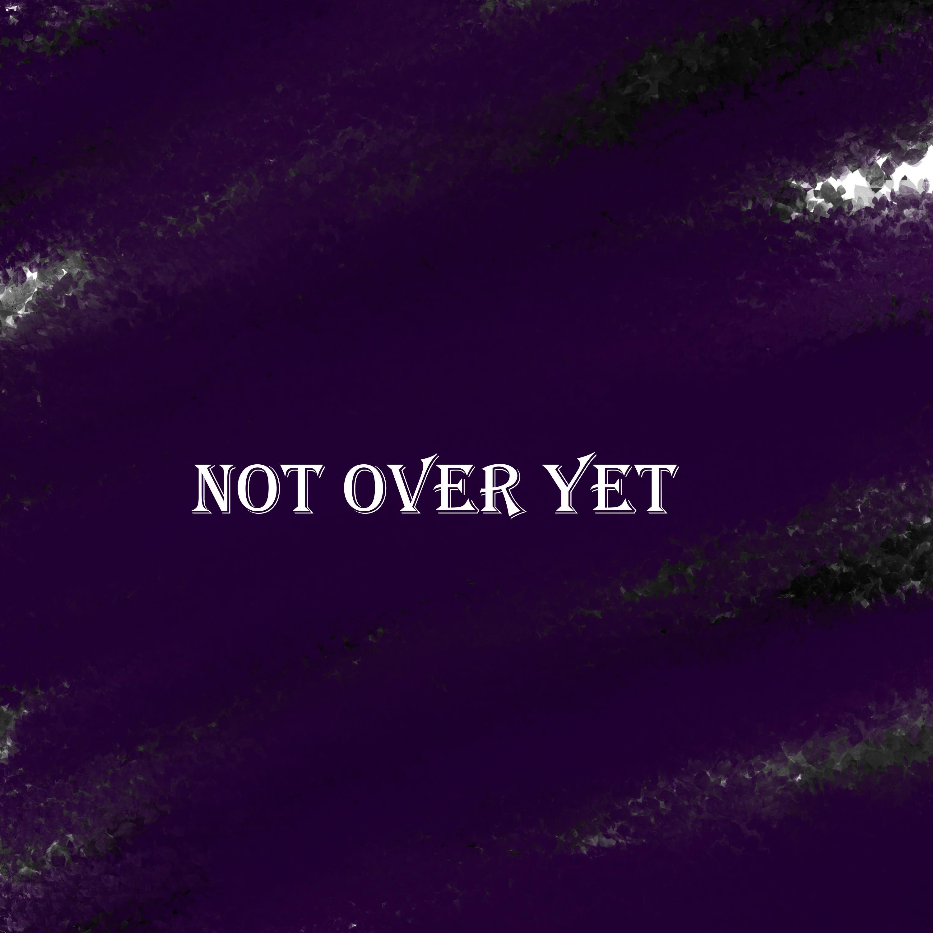 Not over Yet