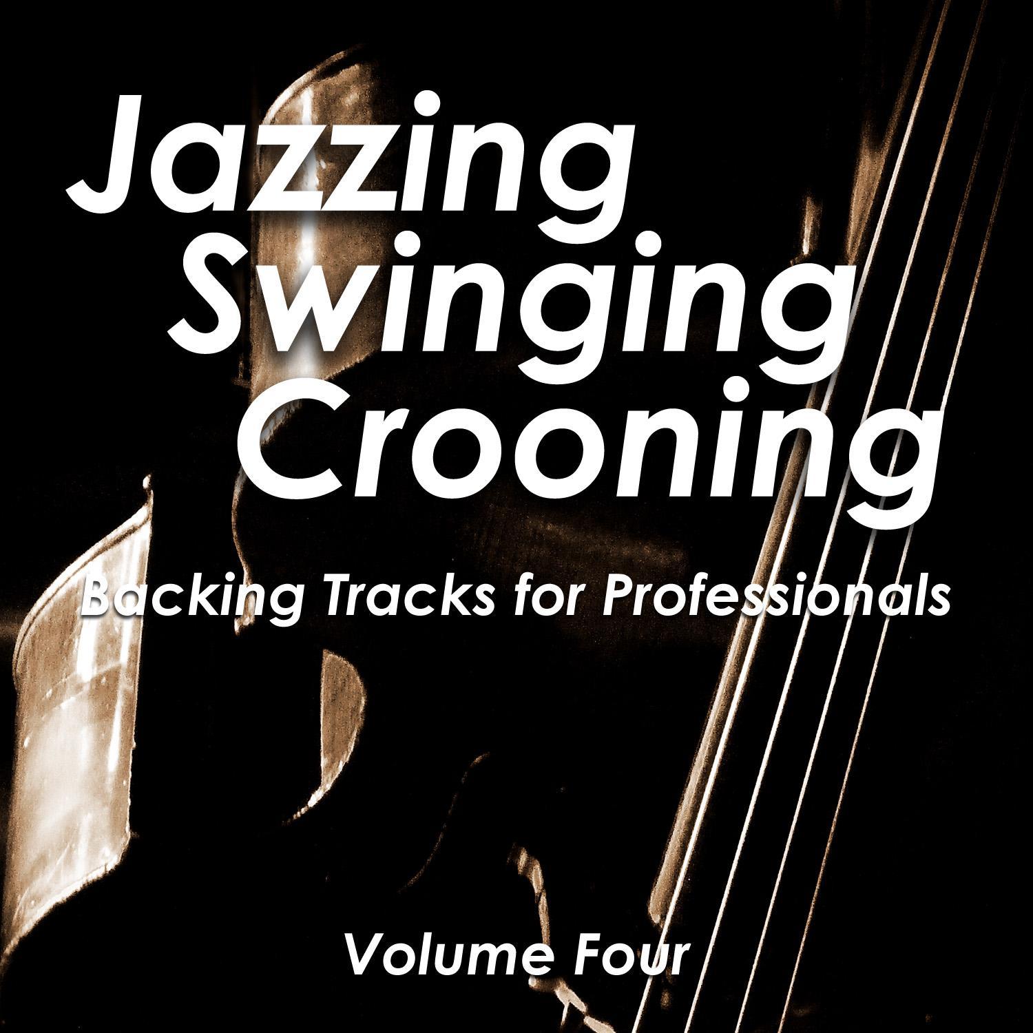 Jazzing and Swinging and Crooning - Backing Tracks for Professionals, Vol. 4