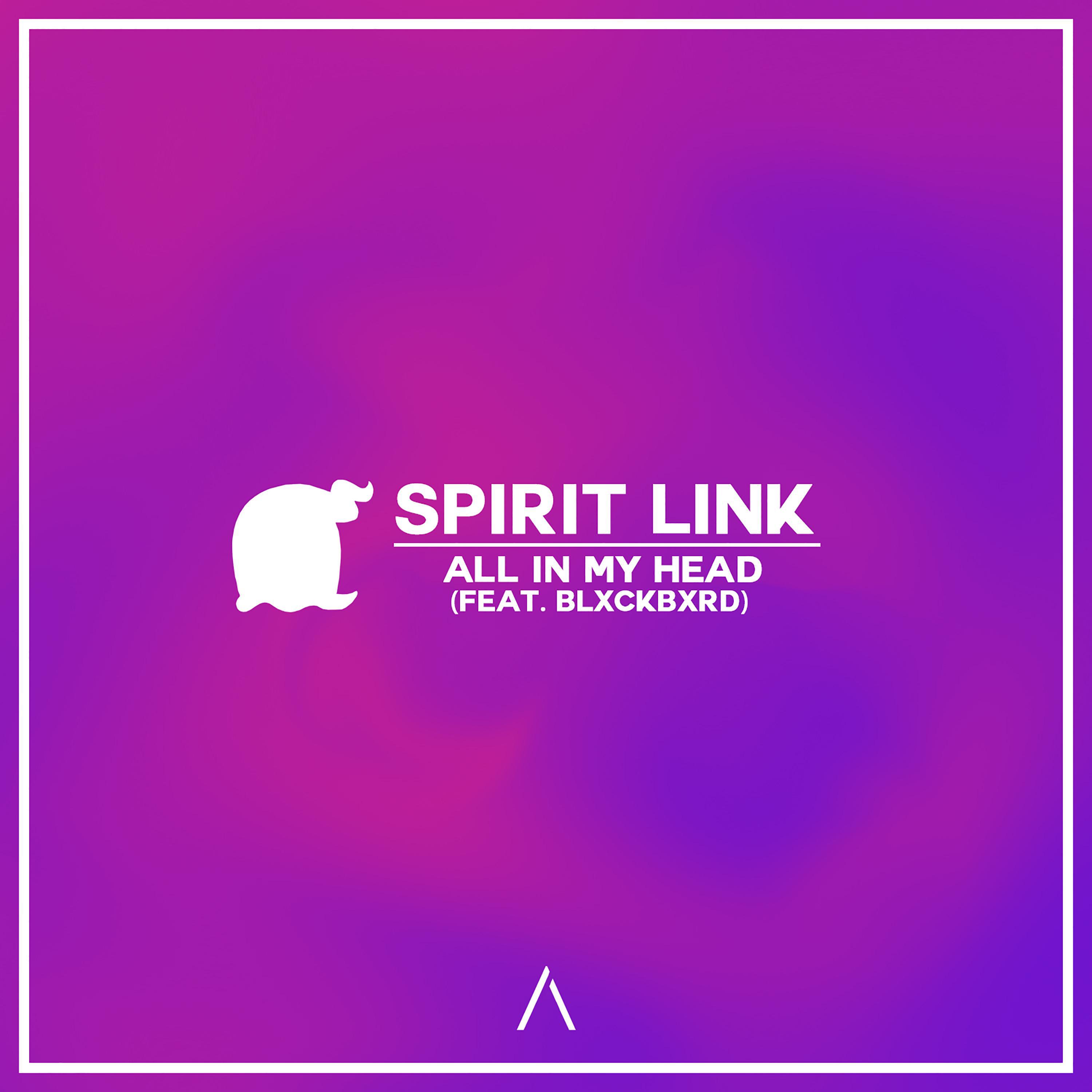 SPIRIT LINK - All In My Head (feat. blxckbxrd)