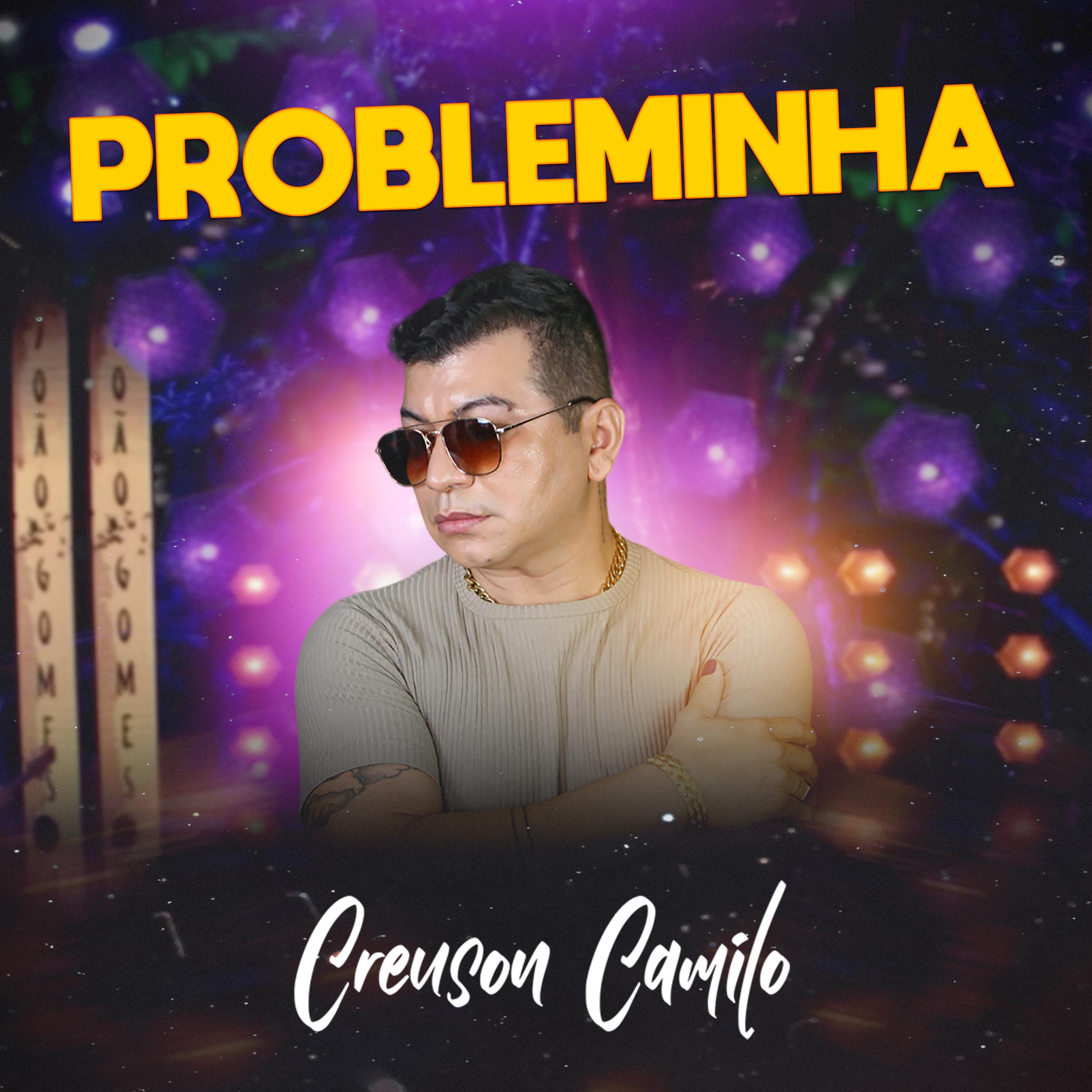 Creuson Camilo - Probleminha
