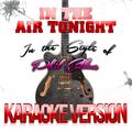 In the Air Tonight (In the Style of Phil Collins) [Karaoke Version] - Single