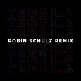 Tequila (Robin Schulz Remix)