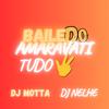 DJ NELHE - BAILE DO AMARAVATI - TUDO 3, TA NORMAL