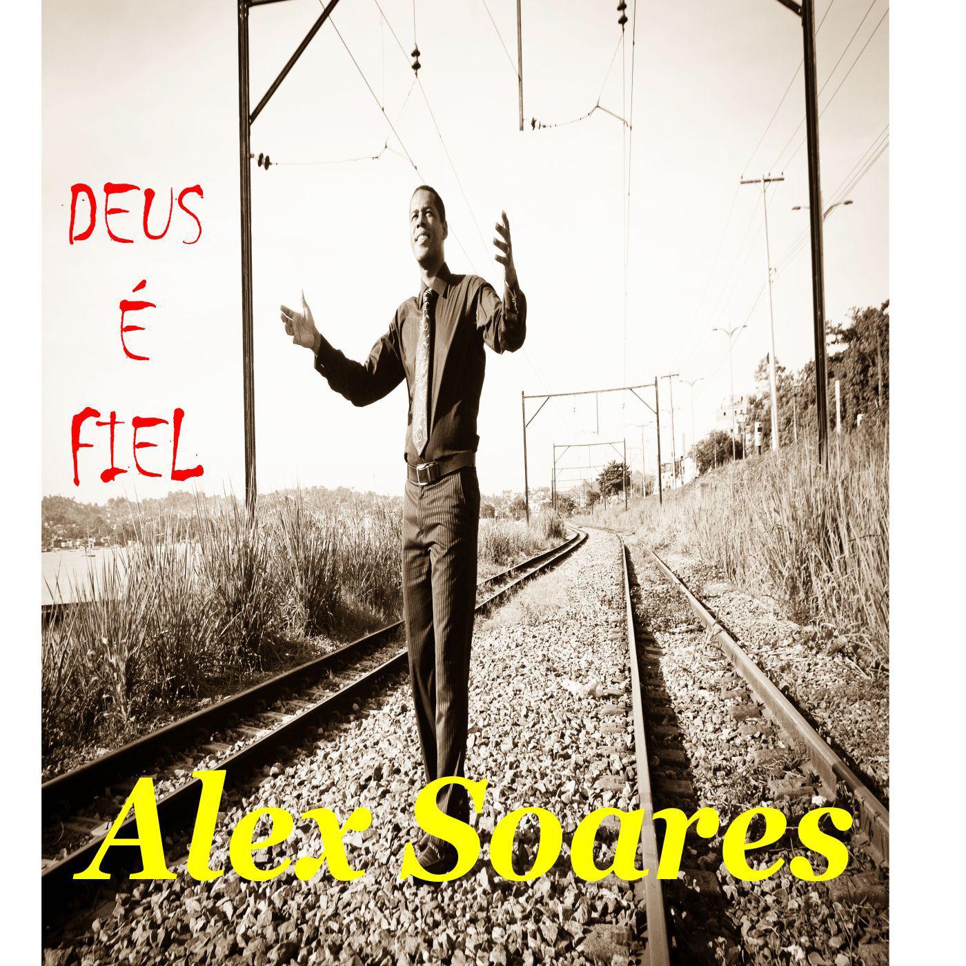 Alex Soares - Deus É Fiel