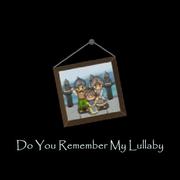 Do You Remember My Lullaby?