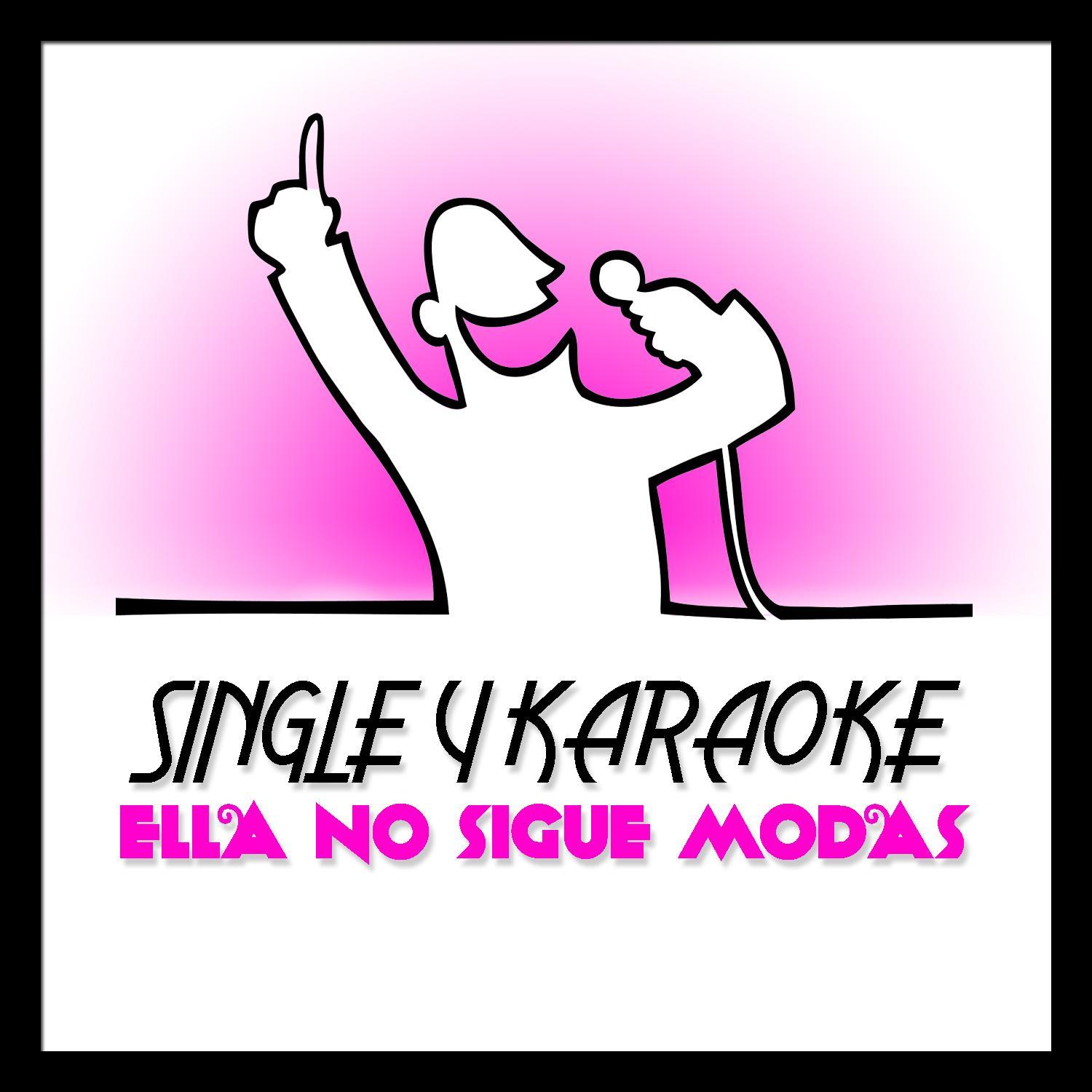Ella No Sigue Modas - Single y Karaoke