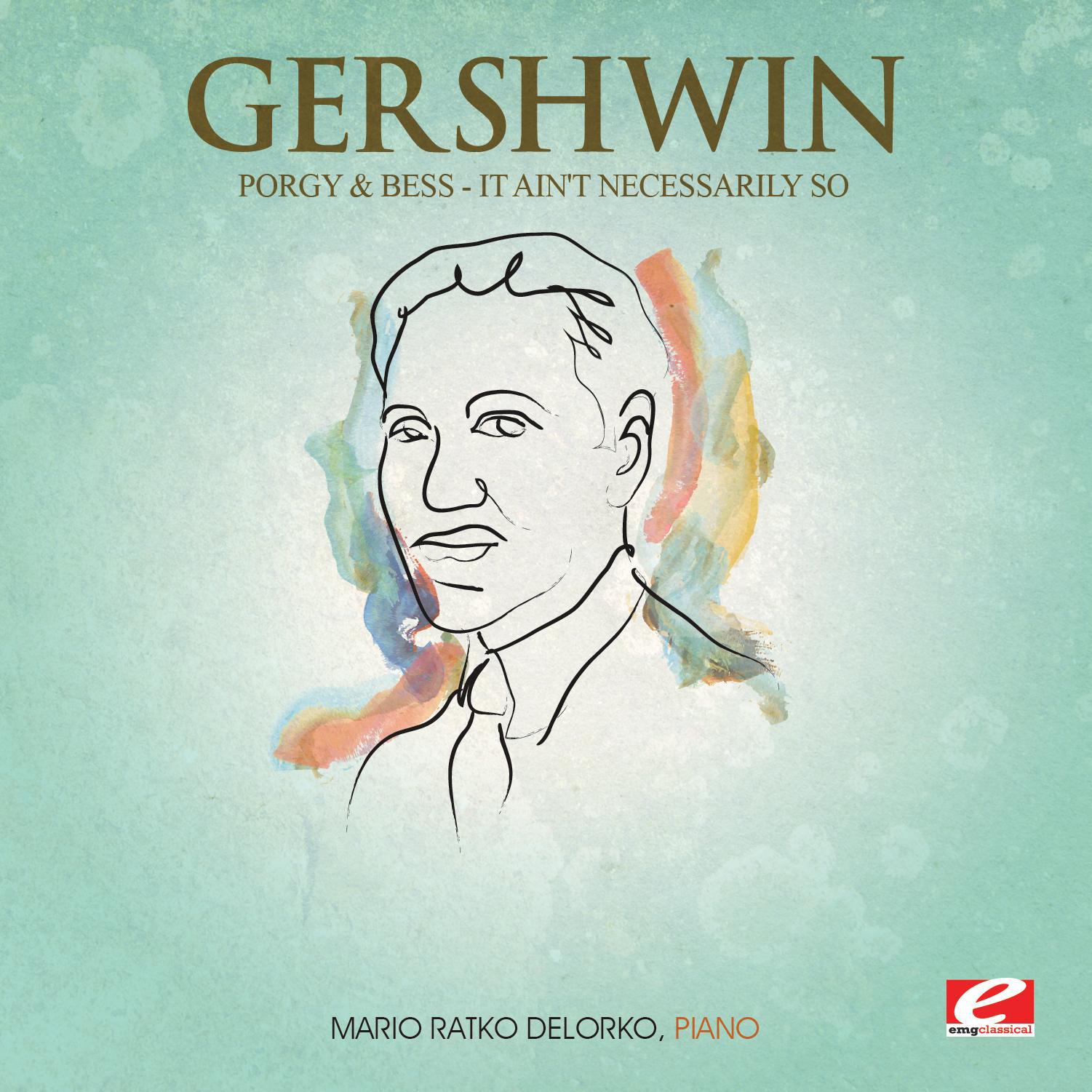 Gershwin: Porgy and Bess: Act II - Scene II: "It Ain't Necessarily So" (Digitally Remastered)专辑