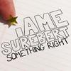 Surebert - Something Right (feat. IAME)