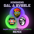 Gal a Bubble (Major Lazer x Bro Safari x ETC!ETC! Remix)